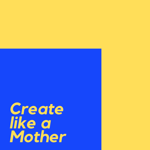 Create Like A Mother